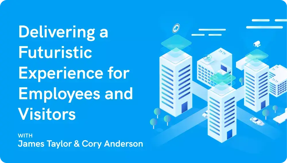 Webinar Title Card Delivering a Futuristic Experience for Employees and Visitors 24 Feb 22